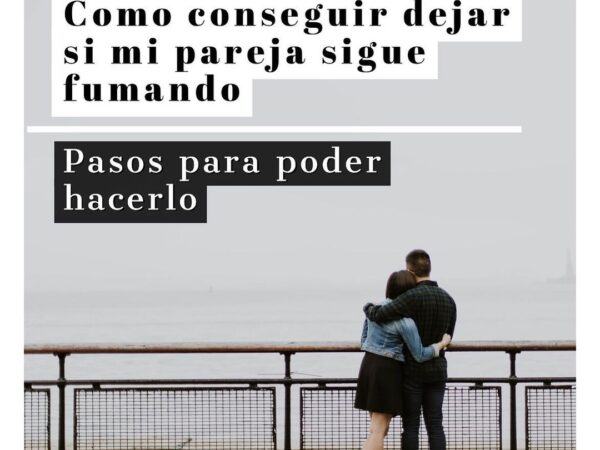 Como conseguir dejar si mi pareja sigue fumando